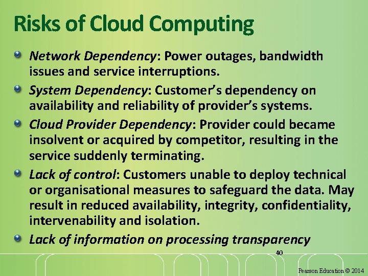 Risks of Cloud Computing Network Dependency: Power outages, bandwidth issues and service interruptions. System