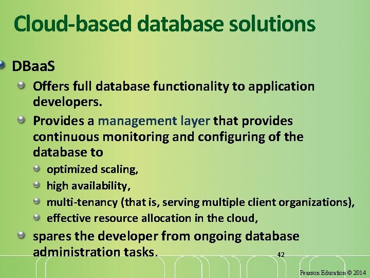 Cloud-based database solutions DBaa. S Offers full database functionality to application developers. Provides a