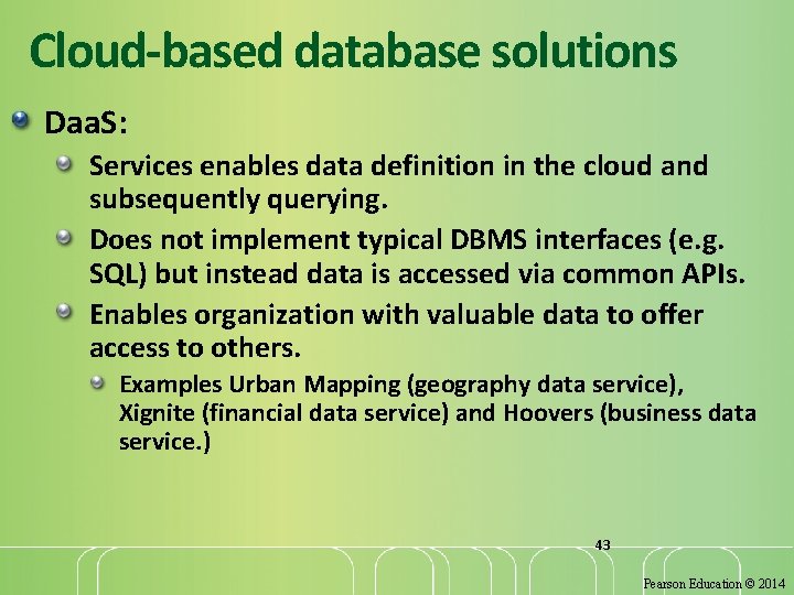 Cloud-based database solutions Daa. S: Services enables data definition in the cloud and subsequently