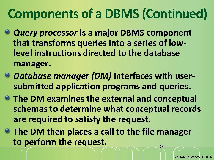 Components of a DBMS (Continued) Query processor is a major DBMS component that transforms