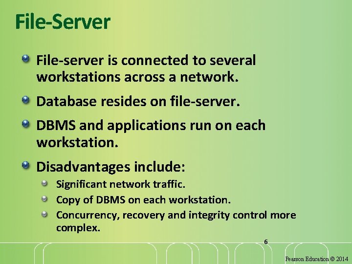 File-Server File-server is connected to several workstations across a network. Database resides on file-server.