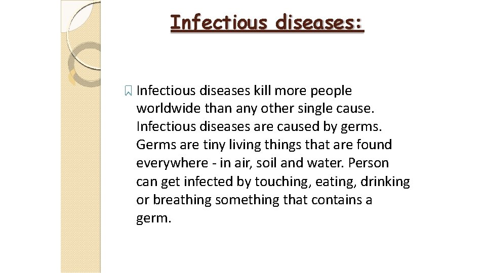 Infectious diseases: Infectious diseases kill more people worldwide than any other single cause. Infectious