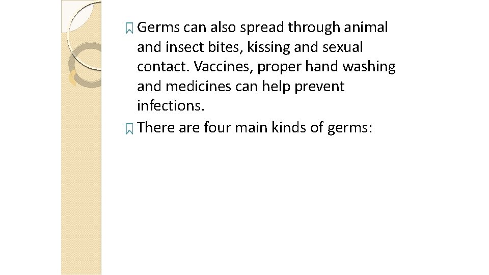 Germs can also spread through animal and insect bites, kissing and sexual contact. Vaccines,