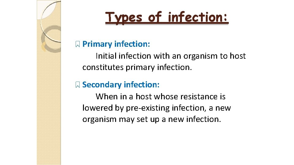 Types of infection: Primary infection: Initial infection with an organism to host constitutes primary
