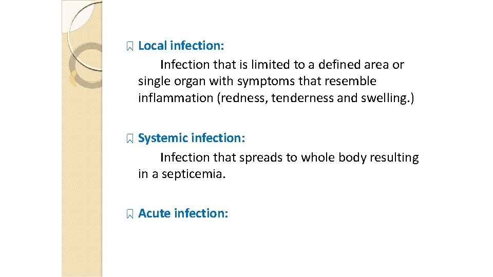 Local infection: Infection that is limited to a defined area or single organ with