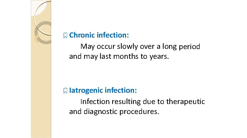 Chronic infection: May occur slowly over a long period and may last months to