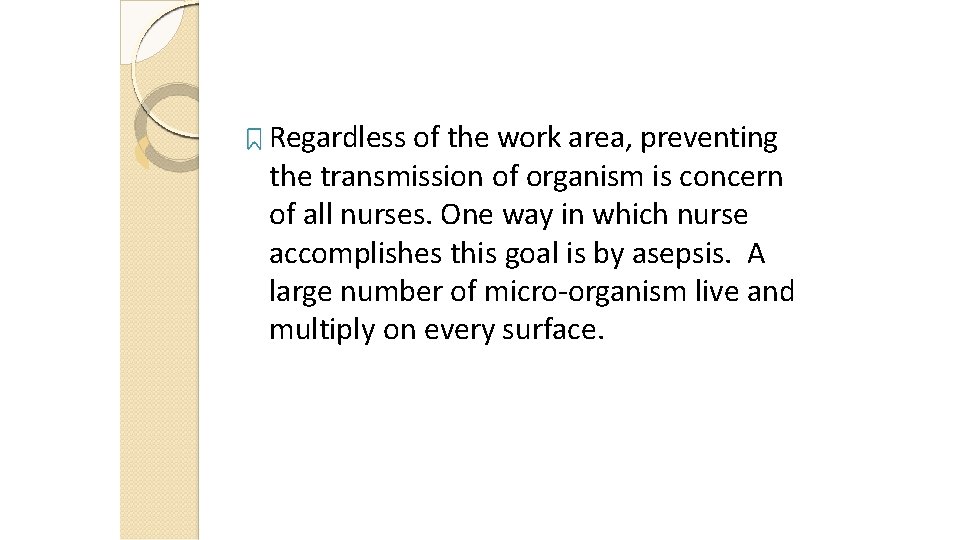 Regardless of the work area, preventing the transmission of organism is concern of all