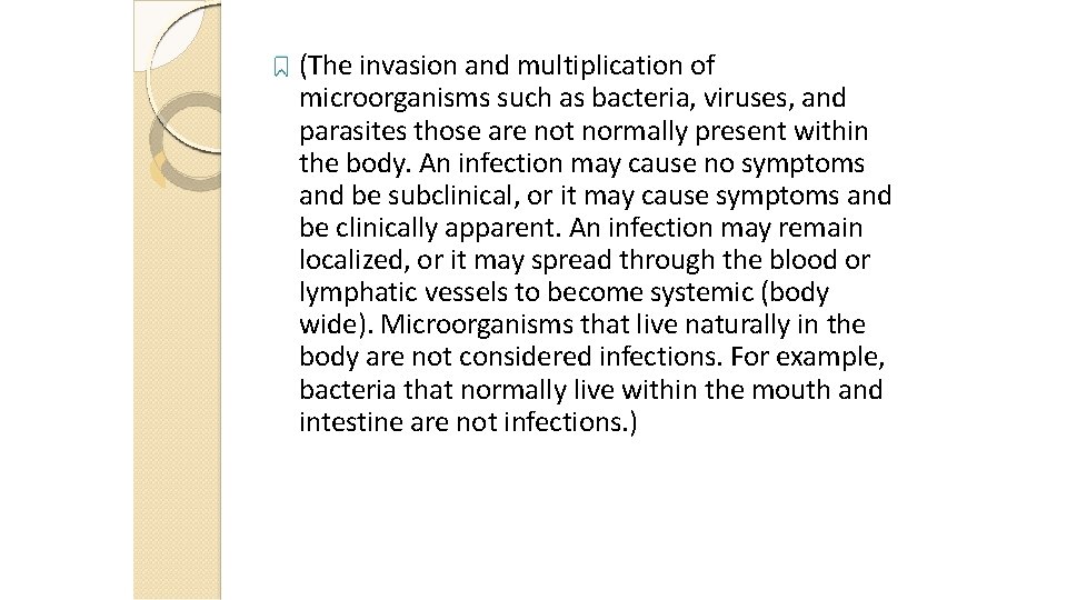 (The invasion and multiplication of microorganisms such as bacteria, viruses, and parasites those are