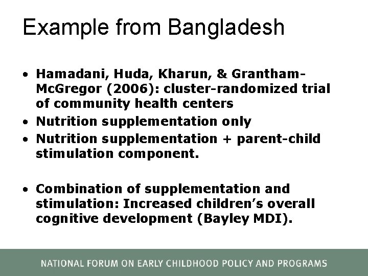 Example from Bangladesh • Hamadani, Huda, Kharun, & Grantham. Mc. Gregor (2006): cluster-randomized trial