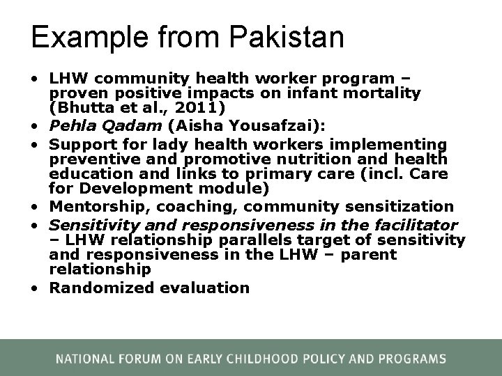 Example from Pakistan • LHW community health worker program – proven positive impacts on