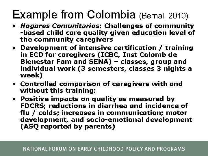 Example from Colombia (Bernal, 2010) • Hogares Comunitarios: Challenges of community -based child care