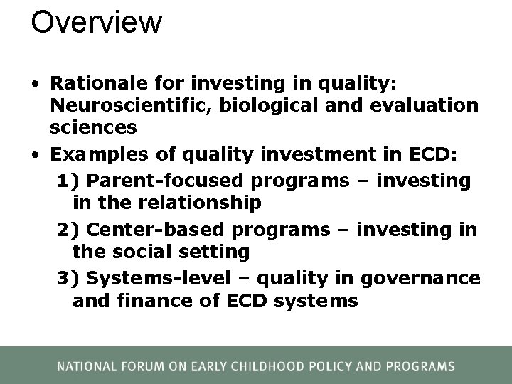 Overview • Rationale for investing in quality: Neuroscientific, biological and evaluation sciences • Examples