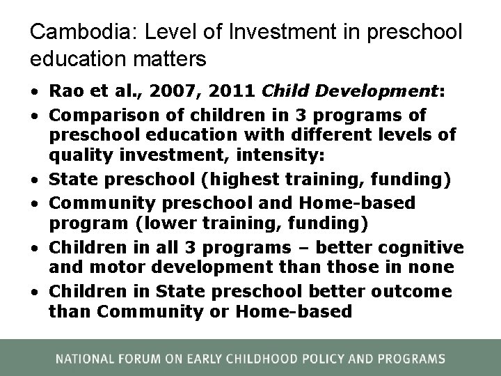 Cambodia: Level of Investment in preschool education matters • Rao et al. , 2007,