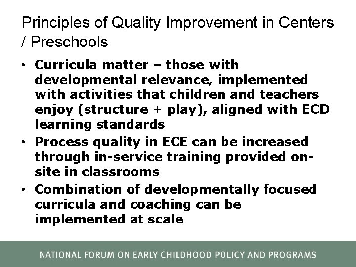 Principles of Quality Improvement in Centers / Preschools • Curricula matter – those with