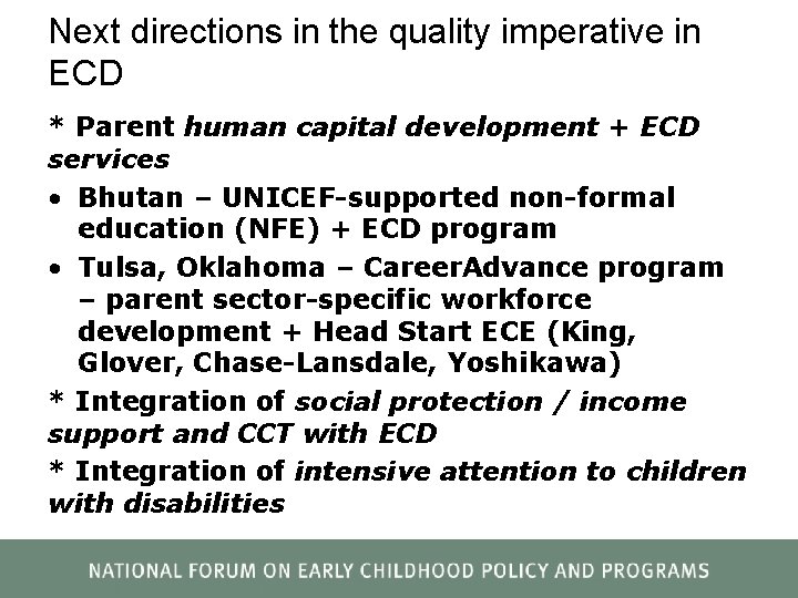 Next directions in the quality imperative in ECD * Parent human capital development +