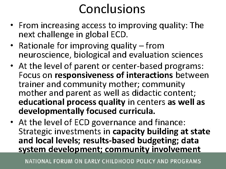 Conclusions • From increasing access to improving quality: The next challenge in global ECD.