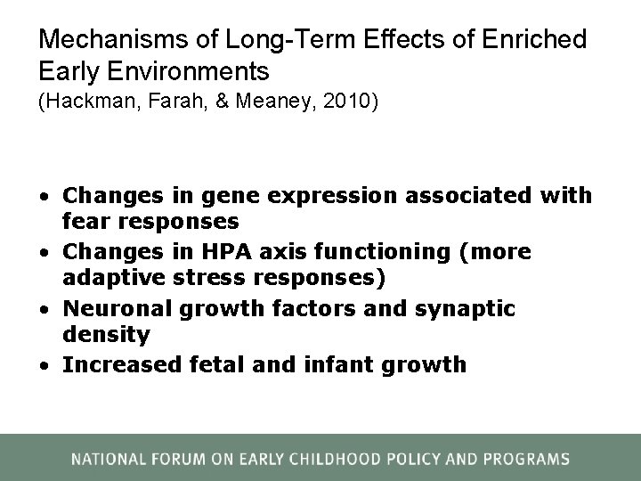 Mechanisms of Long-Term Effects of Enriched Early Environments (Hackman, Farah, & Meaney, 2010) •