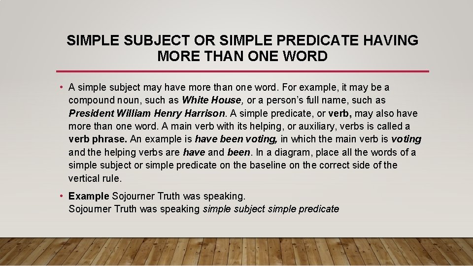 SIMPLE SUBJECT OR SIMPLE PREDICATE HAVING MORE THAN ONE WORD • A simple subject