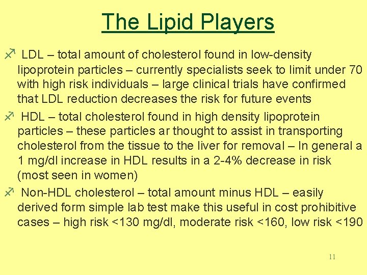 The Lipid Players f LDL – total amount of cholesterol found in low-density lipoprotein
