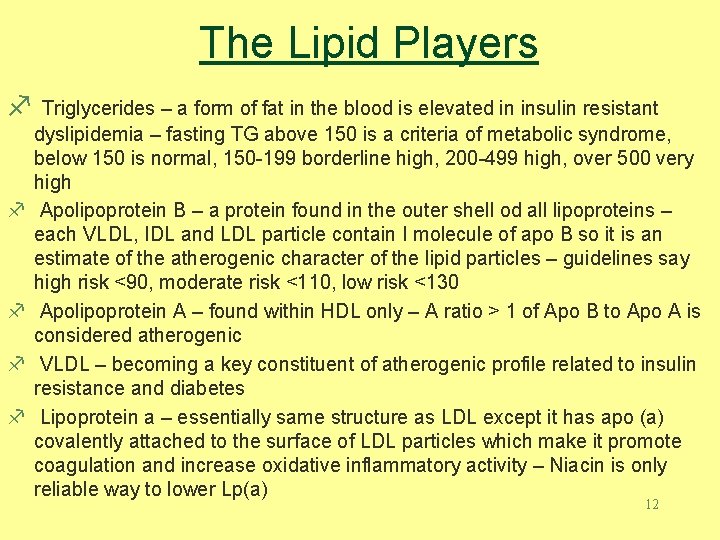 The Lipid Players f Triglycerides – a form of fat in the blood is