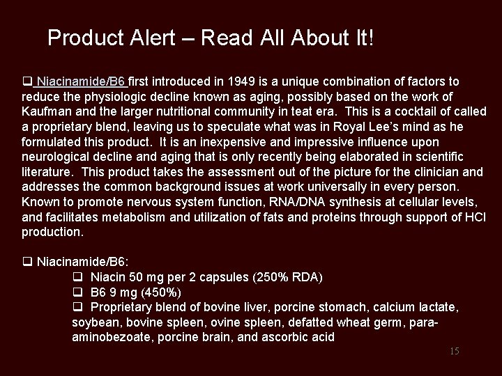 Product Alert – Read All About It! q Niacinamide/B 6 first introduced in 1949