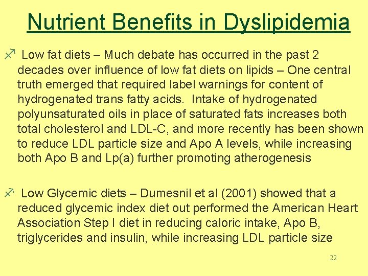 Nutrient Benefits in Dyslipidemia f Low fat diets – Much debate has occurred in