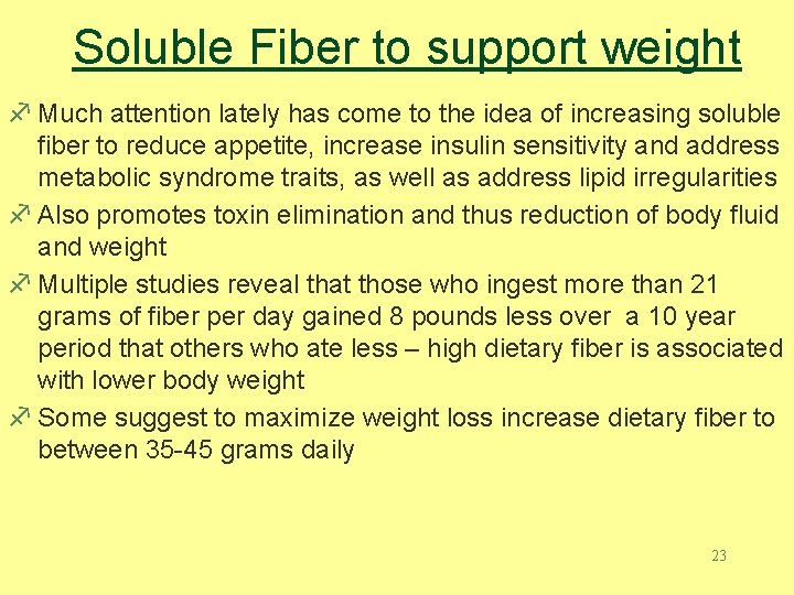 Soluble Fiber to support weight f Much attention lately has come to the idea