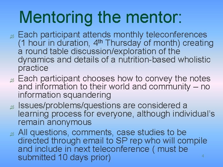 Mentoring the mentor: Ò Ò Each participant attends monthly teleconferences (1 hour in duration,