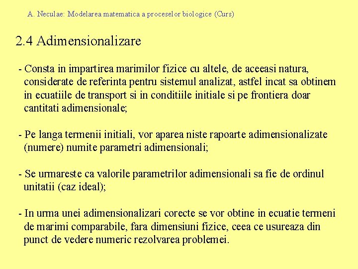 A. Neculae: Modelarea matematica a proceselor biologice (Curs) 2. 4 Adimensionalizare - Consta in