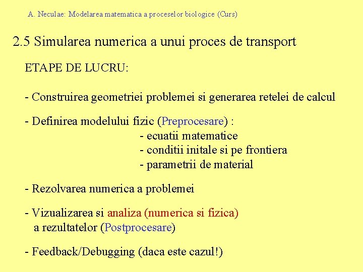 A. Neculae: Modelarea matematica a proceselor biologice (Curs) 2. 5 Simularea numerica a unui