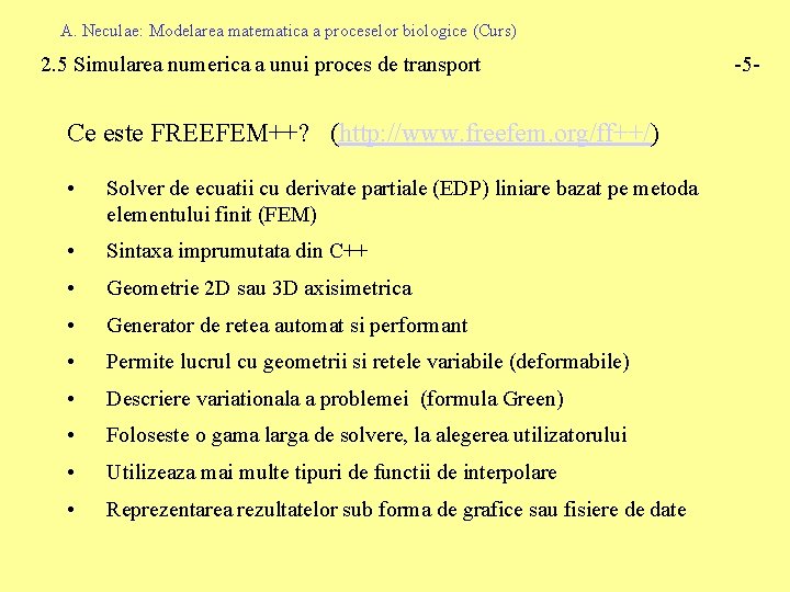 A. Neculae: Modelarea matematica a proceselor biologice (Curs) 2. 5 Simularea numerica a unui