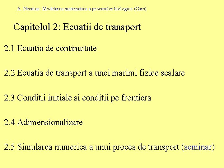 A. Neculae: Modelarea matematica a proceselor biologice (Curs) Capitolul 2: Ecuatii de transport 2.