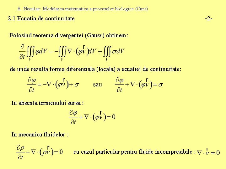 A. Neculae: Modelarea matematica a proceselor biologice (Curs) 2. 1 Ecuatia de continuitate Folosind