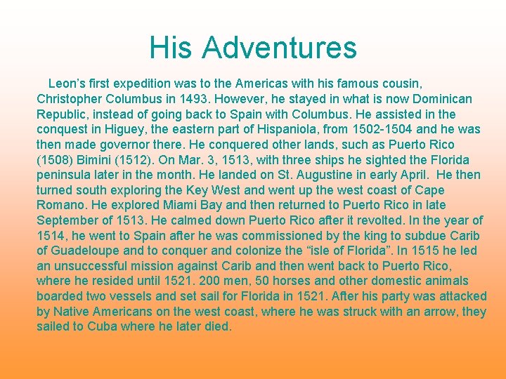 His Adventures Leon’s first expedition was to the Americas with his famous cousin, Christopher
