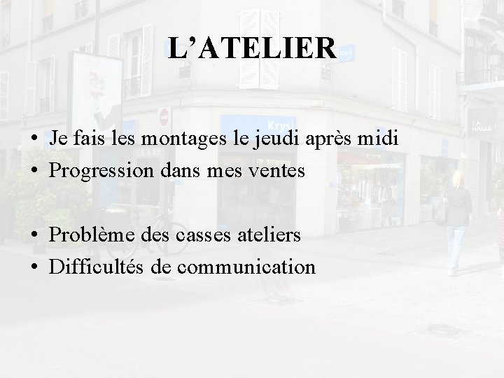 L’ATELIER • Je fais les montages le jeudi après midi • Progression dans mes