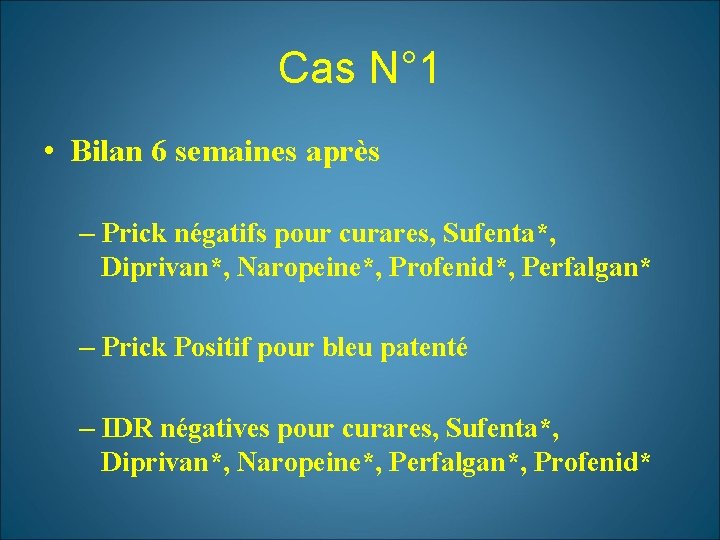 Cas N° 1 • Bilan 6 semaines après – Prick négatifs pour curares, Sufenta*,