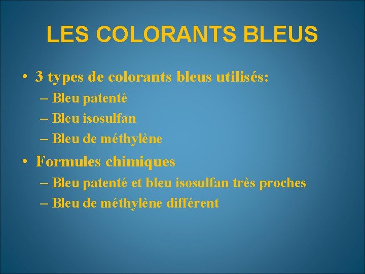 LES COLORANTS BLEUS • 3 types de colorants bleus utilisés: – Bleu patenté –