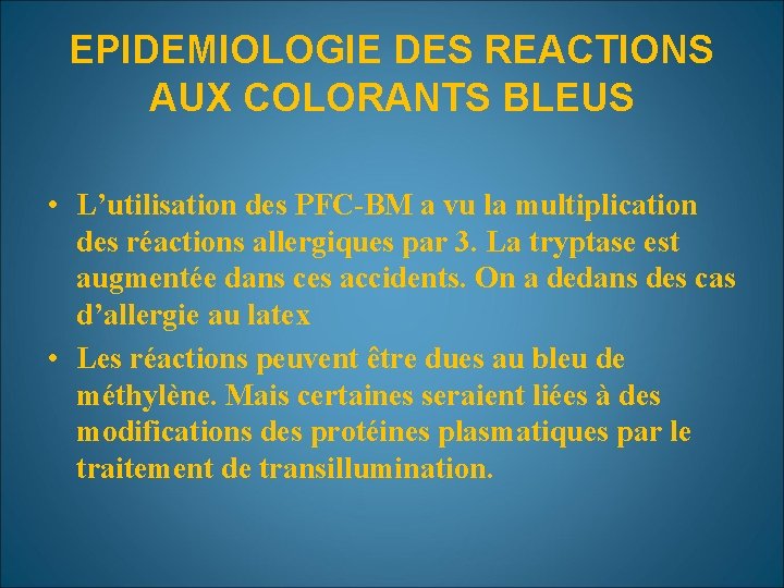 EPIDEMIOLOGIE DES REACTIONS AUX COLORANTS BLEUS • L’utilisation des PFC-BM a vu la multiplication