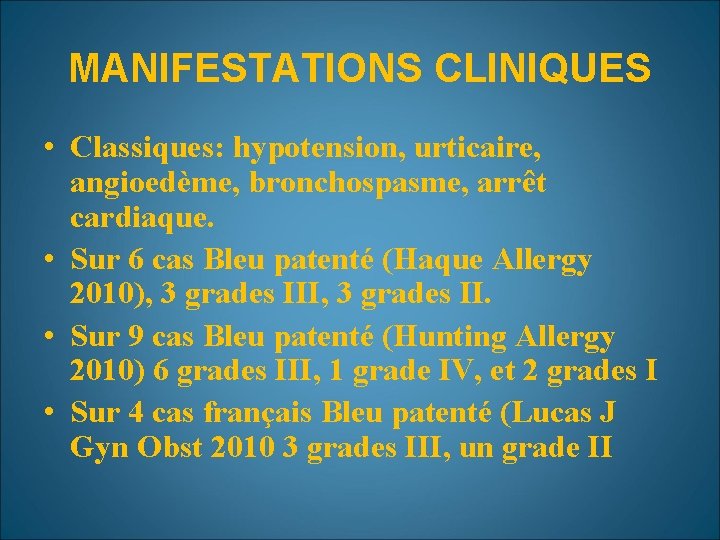 MANIFESTATIONS CLINIQUES • Classiques: hypotension, urticaire, angioedème, bronchospasme, arrêt cardiaque. • Sur 6 cas