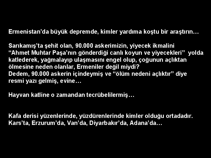 Ermenistan’da büyük depremde, kimler yardıma koştu bir araştırın… Sarıkamış’ta şehit olan, 90. 000 askerimizin,