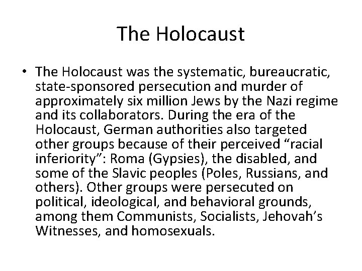 The Holocaust • The Holocaust was the systematic, bureaucratic, state-sponsored persecution and murder of