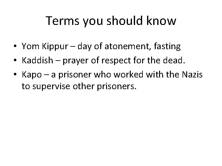 Terms you should know • Yom Kippur – day of atonement, fasting • Kaddish