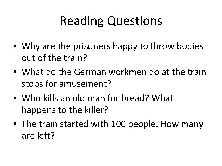 Reading Questions • Why are the prisoners happy to throw bodies out of the