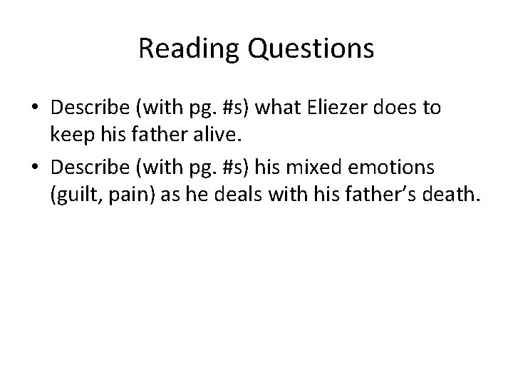 Reading Questions • Describe (with pg. #s) what Eliezer does to keep his father