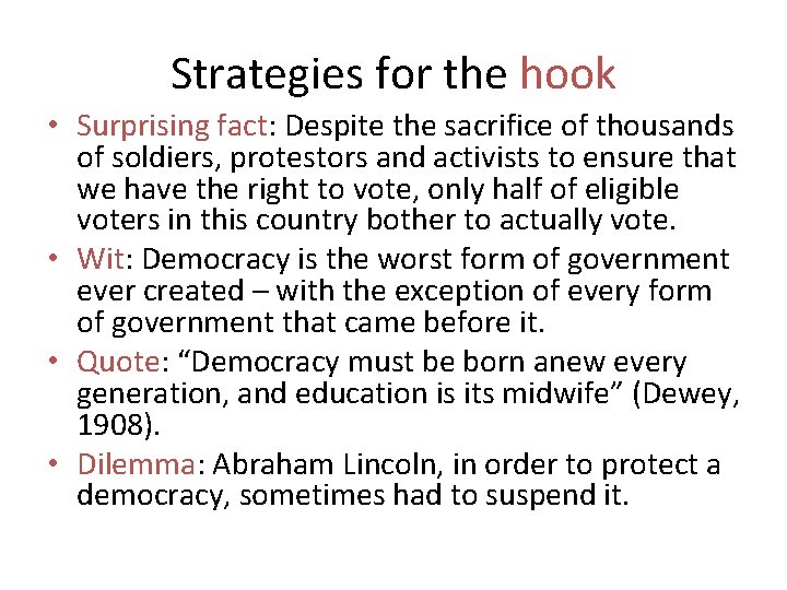 Strategies for the hook • Surprising fact: Despite the sacrifice of thousands of soldiers,