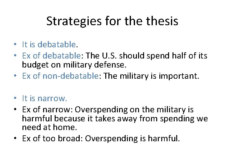 Strategies for thesis • It is debatable. • Ex of debatable: The U. S.