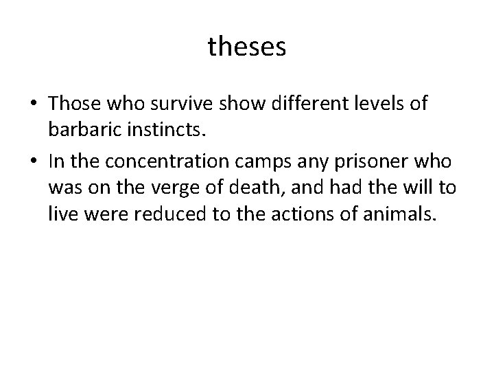 theses • Those who survive show different levels of barbaric instincts. • In the