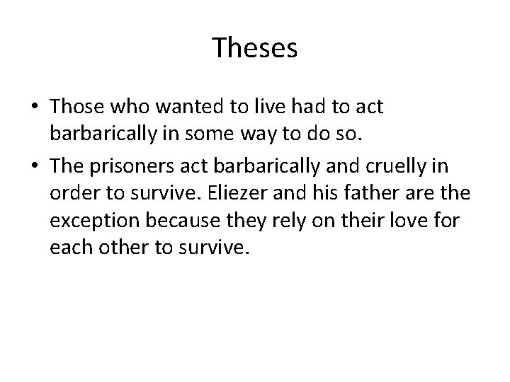 Theses • Those who wanted to live had to act barbarically in some way