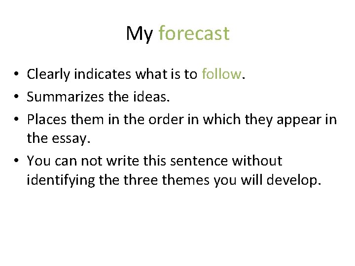 My forecast • Clearly indicates what is to follow. • Summarizes the ideas. •