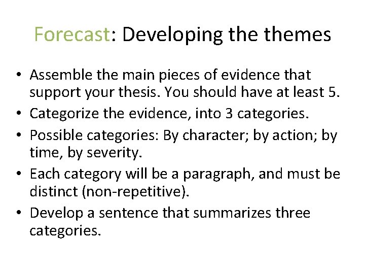 Forecast: Developing themes • Assemble the main pieces of evidence that support your thesis.